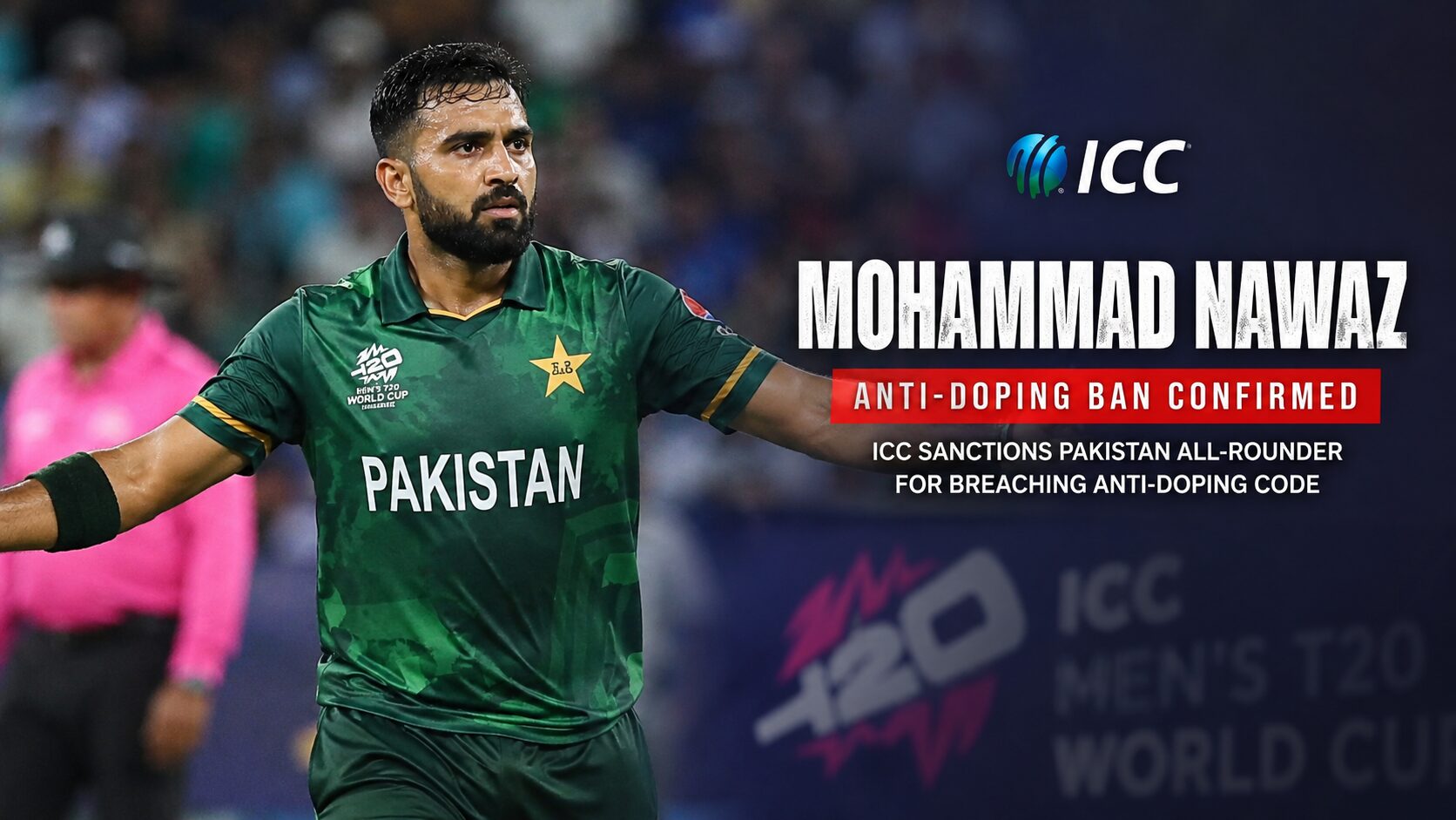 Mohammad Nawaz Anti-Doping Ban: ICC Confirms Suspension for Pakistan All-Rounder